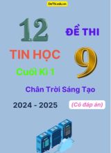 12 Đề thi Tin học 9 cuối Kì 1 Chân Trời Sáng Tạo 2024-2025 (Có đáp án)